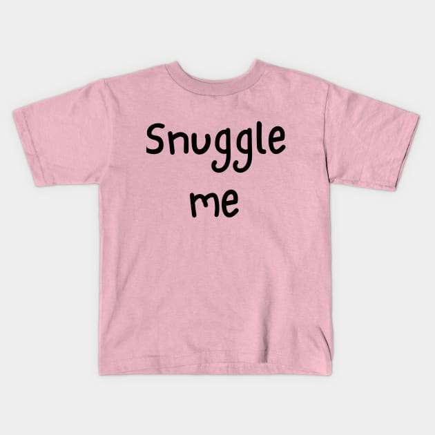 Snuggle Me Kids T-Shirt by Lovebug Designs